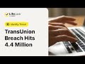 TransUnion Data Breach Hits 4.4 Million | LifeLock