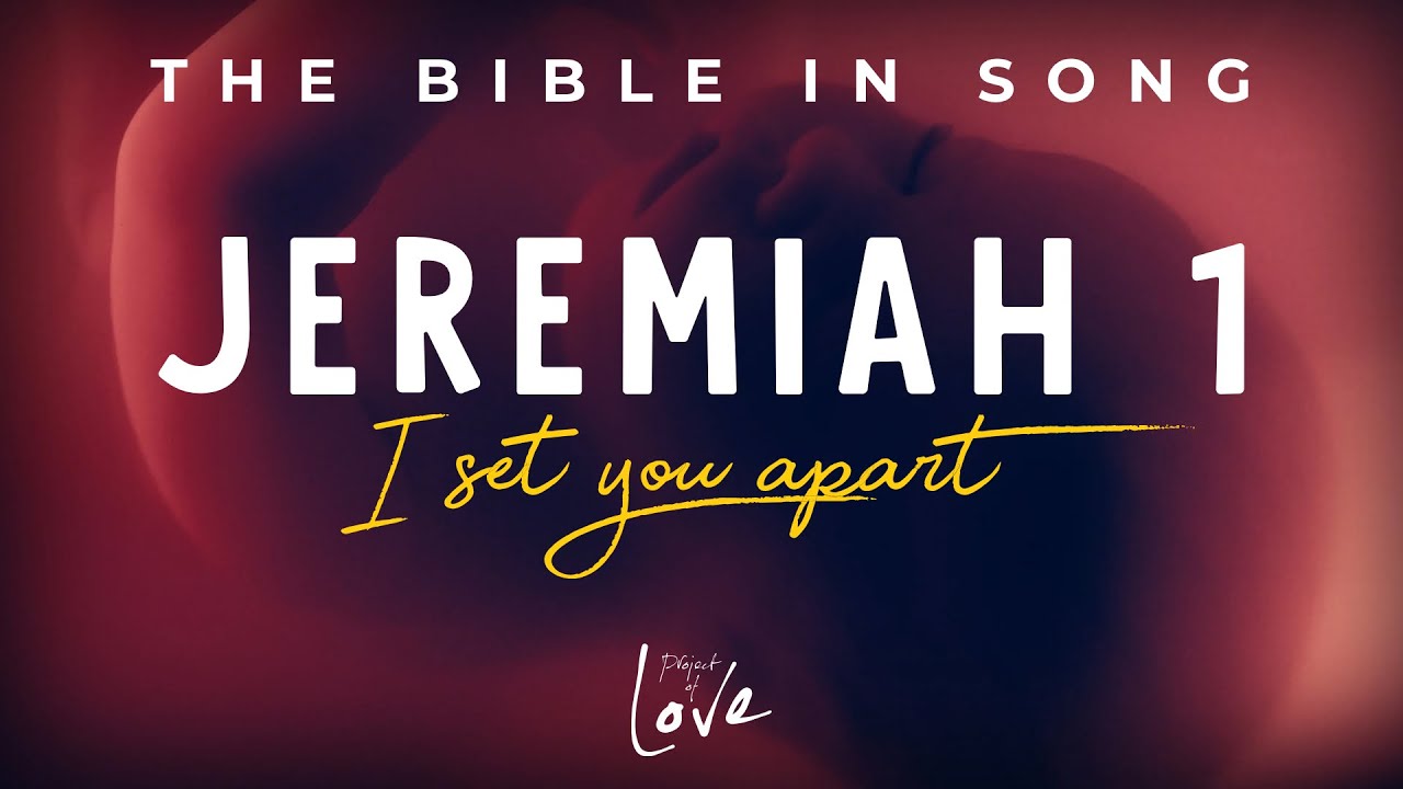 Jeremiah 1 I Set You Apart Bible In Song Project Of Love YouTube jeremiah-1-i-set-you-apart-bible-in-song-project-of-love-youtube