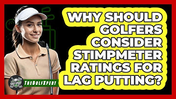 Why Should Golfers Consider Stimpmeter Ratings For Lag Putting? - The Golf Xpert