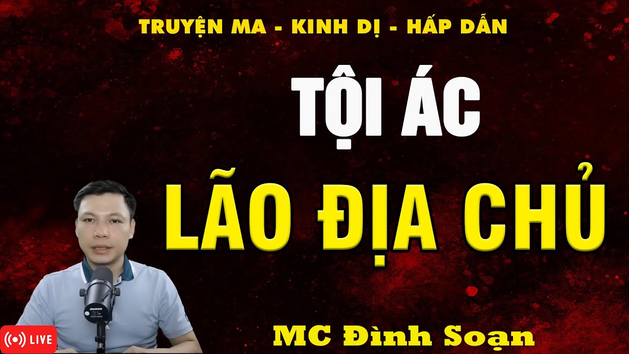 TỘI ÁC LÃO ĐỊA CHỦ - Ác Giả Ắc Sẽ Có Ác Báo | Truyện Ma MC Đình Soạn Kể