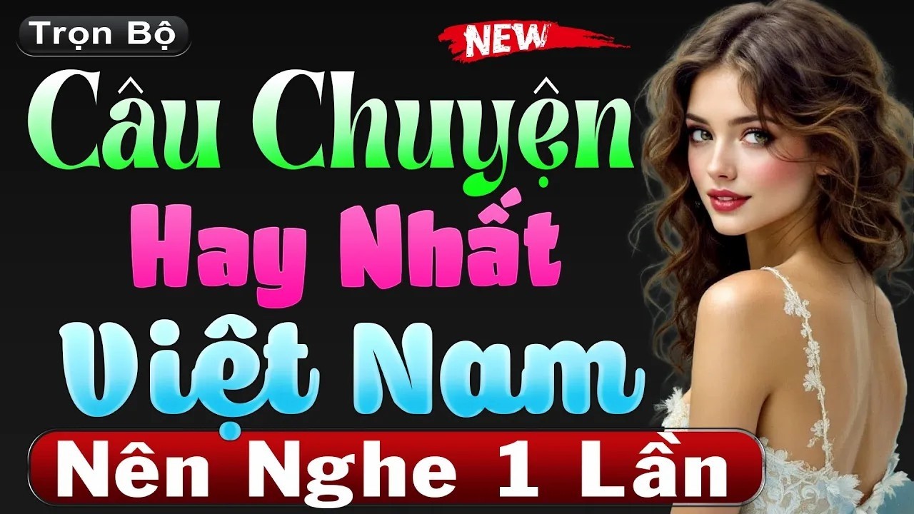 Câu chuyện hay nhất Việt Nam - Nhất định nên nghe 1 lần _ Đọc truyện ngôn tình khuya ngủ ngon