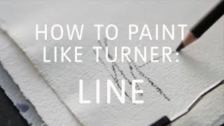 How to Paint Watercolour Like Turner - Part 1: Line