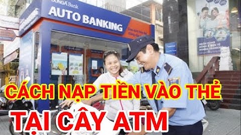 Cách nạp tiền vào thẻ tại cây ATM mà không cần vào ngân hàng | Auto bank