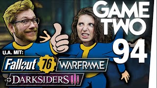 Fallout 76, Darksiders 3, Warframe | Game Two #94