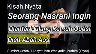 Karomah Abah Aos : Mengantar Seorang Nasrani Kembali Ke Ruh Qudsi