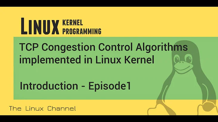 268 TCP Congestion Control Algorithms - implemented in Linux Kernel - Introduction - Ep1