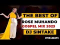 THE BEST OF ROSE MUHANDO MIX 2023 | DJ SINTAKE | SWAHILI GOSPEL MIX 2023