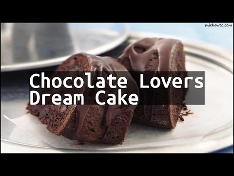 recipe-chocolate-lovers-dream-cake