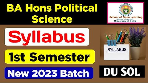 DU SOL BA Hons Political Science First Semester Syllabus 2023 batch NEP | Sol Syllabus 2023