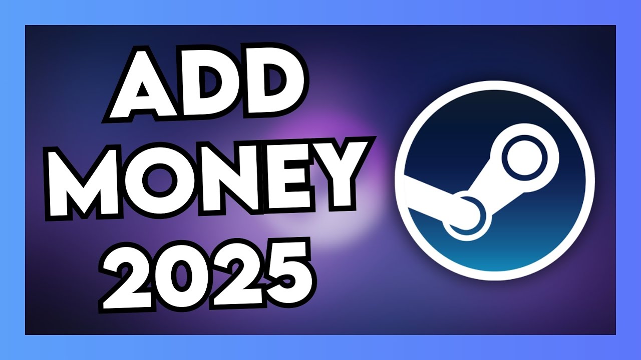 How to Add Money to Your Steam Wallet (2025 Guide)