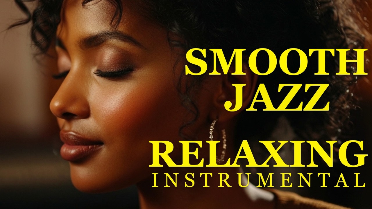 Smooth Jazz & Relaxing Instrumentals for Timeless Moments