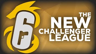 THE NEW CHALLENGER LEAGUE - Rainbow Six Siege