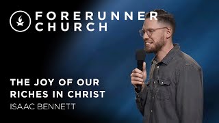 The Joy of Our Riches in Christ | Isaac Bennett