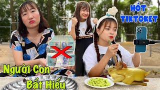 Người Con Bất Hiếu- Ảo Tưởng Sức Mạnh Hot Tiktoker