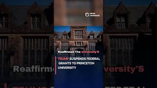Trump Suspends Federal Grants to Princeton University #politics
