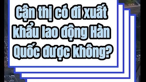 [XKLĐ Hàn Quốc] Bị cận có đi XKLĐ Hàn Quốc được không? - Relines Hrs - Chuyên tư vấn XKLĐ
