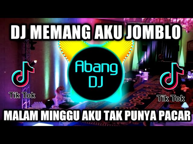 DJ MEMANG AKU JOMBLO REMIX VIRAL TIKTOK TERBARU 2022 MALAM MINGGU AKU TAK PUNYA PACAR class=