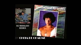 Guilherme Arantes - Cheia De Charme (llena de Encanto ) Remix 2022 Dj Miguel Hidalgo