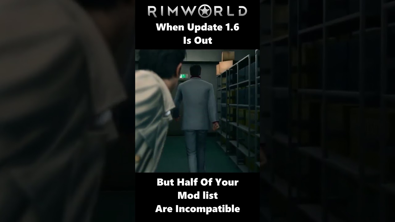 When 1.6 Update Is Out But Half Of Your Mod list Are Incompatible - Rimworld