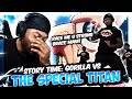 STORY TIME: GORILLA VS SPECIAL TITAN!