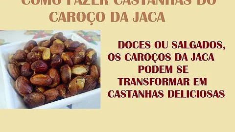 Como preparar o caroço de jaca para comer?