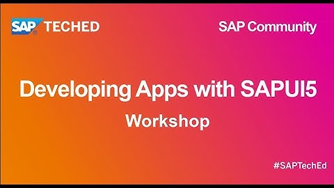Developing Apps with SAPUI5 | SAP TechEd for SAP Community