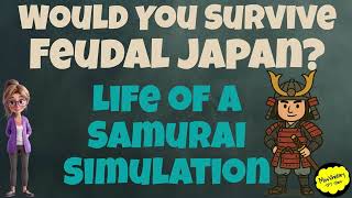 Would You Survive Feudal Japan-Life of a Samurai Simulation Introduction