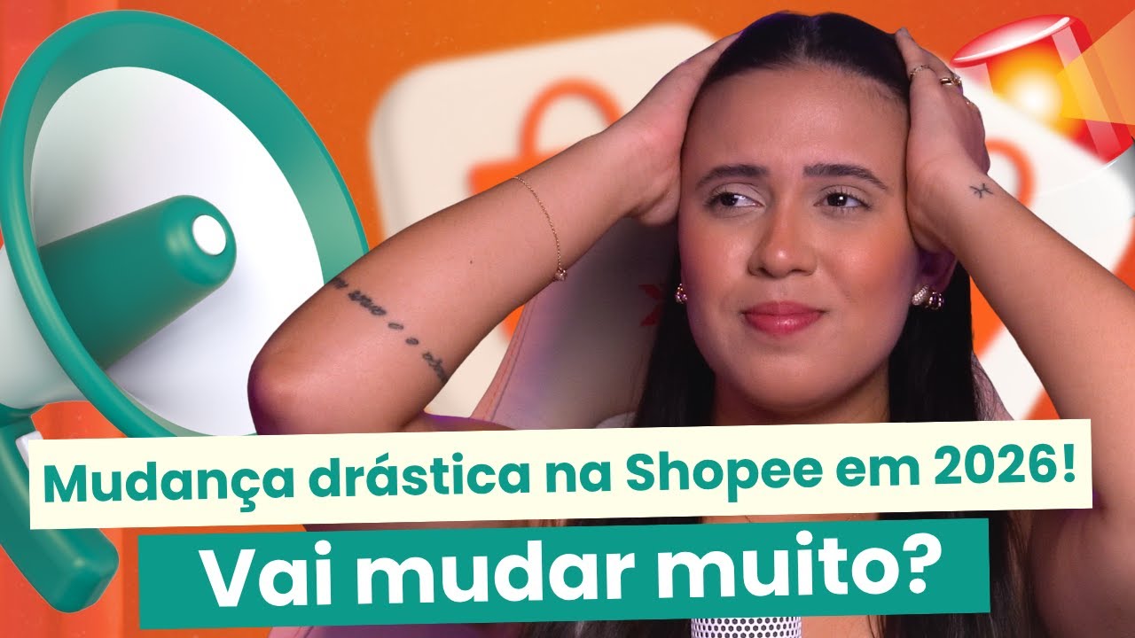 Atualizações Shopee 2026 - Como se Preparar Para as Novas Regras!