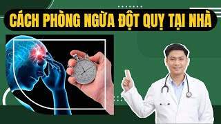 CÁCH PHÒNG NGỪA ĐỘT QUỴ TẠI NHÀ AI CŨNG CẦN PHẢI BIẾT | Bác sĩ Trường