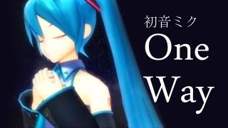【初音ミク / Hatsune Miku】 One Way 【PV付オリジナル曲】 (((Original HD Version)))