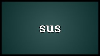 Sus Meaning Details