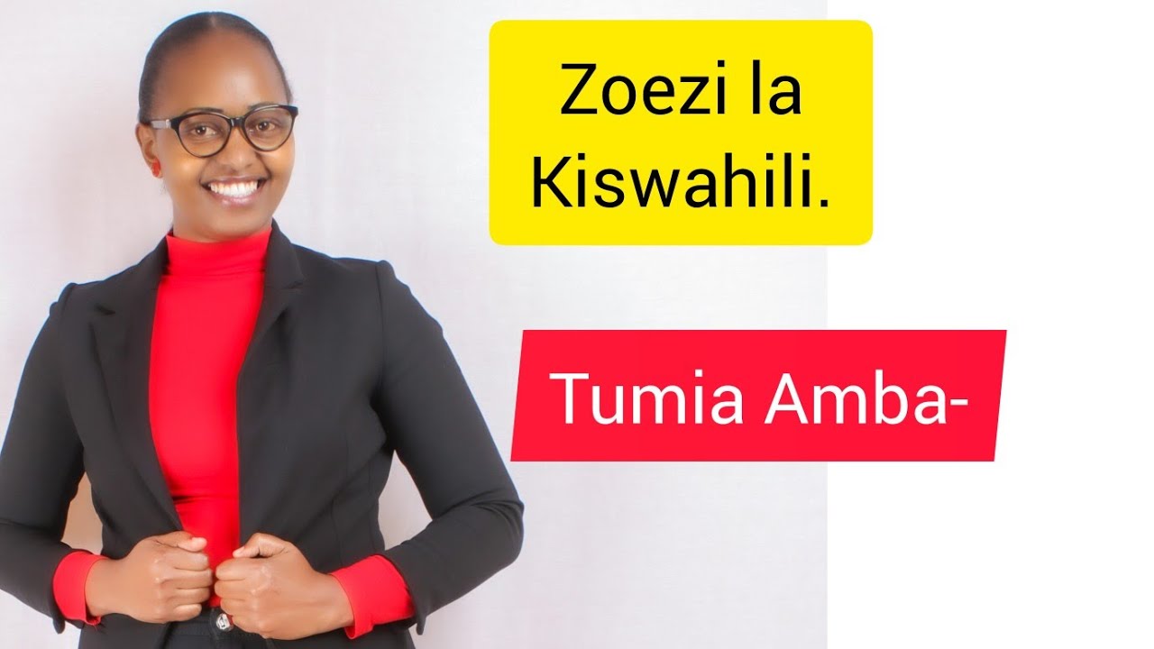 ZOEZI LA KISWAHILI// TUMIA AMBA-
