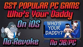 GET WHOS YOUR DADDY ON iOS FREE / GET POPULAR PC GAME ON iOS FREE / STOP iOS APPS GETTING REVOKED screenshot 4