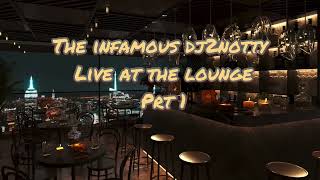 Live @ The Lounge with The Infamous Dj2notty