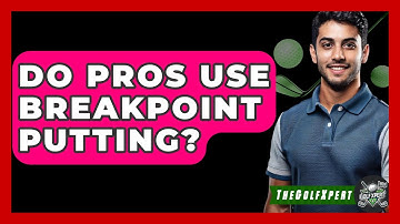 Do Pros Use Breakpoint Putting? - The Golf Xpert