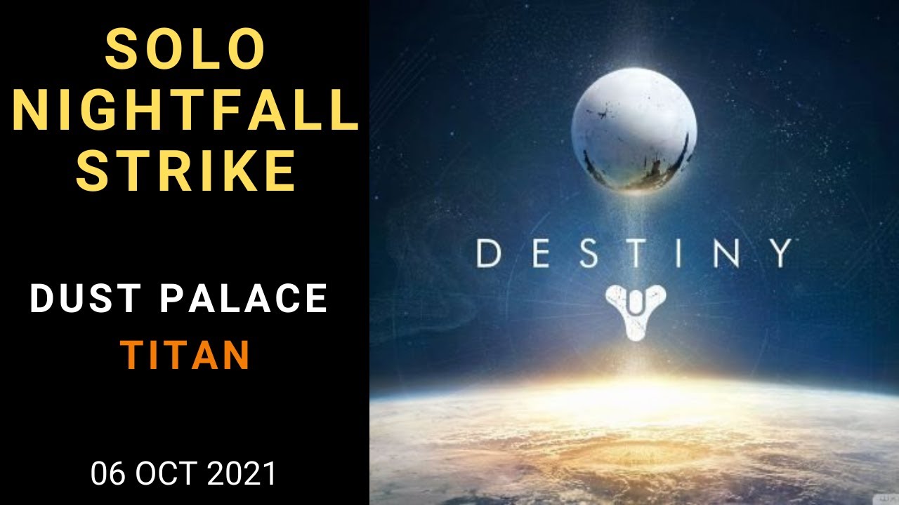 Destiny 1 - SOLO - Nightfall Strike - Dust Palace (Psion Flayers) - Titan