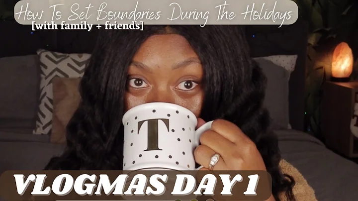 VLOGMAS DAY 1: Are You Setting Holiday Boundaries?...