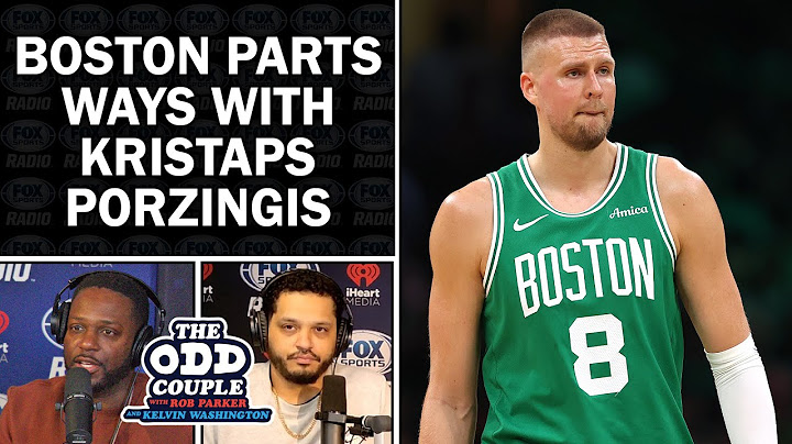 Boston Celtics trade Kristaps Porzingis to the Atlanta Hawks | THE ODD COUPLE