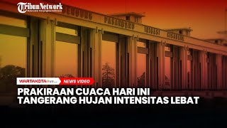 Prakiraan Cuaca Hari Ini Tangerang Hujan Intensitas Lebat