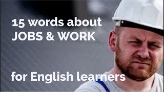 15 Words About - Jobs and Work   Free Downloadable Exercise Worksheet (for ESL Teachers & Learners)