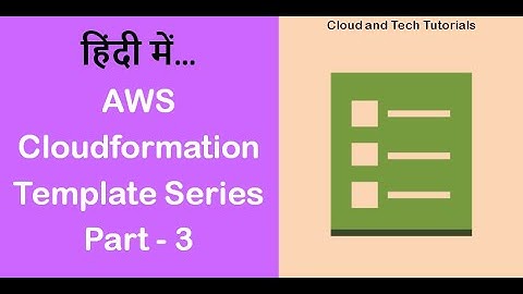 AWS Cloudformation Template Series - Hindi (Part 3) - Cloud and Tech Tutorials