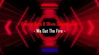 Cosmic Gate & Olivia Sebastianelli - We Got The Fire