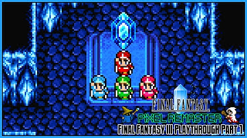 Final Fantasy Pixel Remaster | Final Fantasy III | Part 1: Four Orphans, One Journey