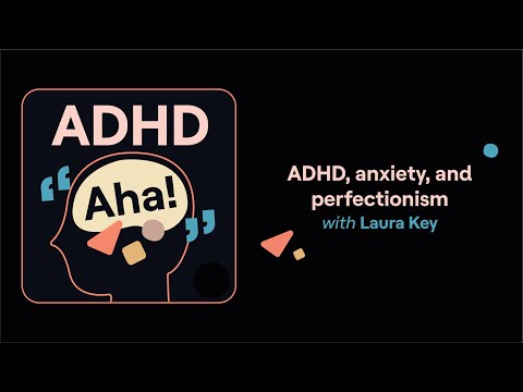 ADHD Aha! | ADHD, anxiety and perfectionism (Laura's story) thumbnail