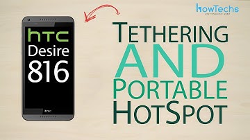HTC Desire 816 dual sim - How to setup portable hotspot