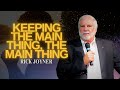 Rick joyner  keeping the main thing the main thing uncompromised