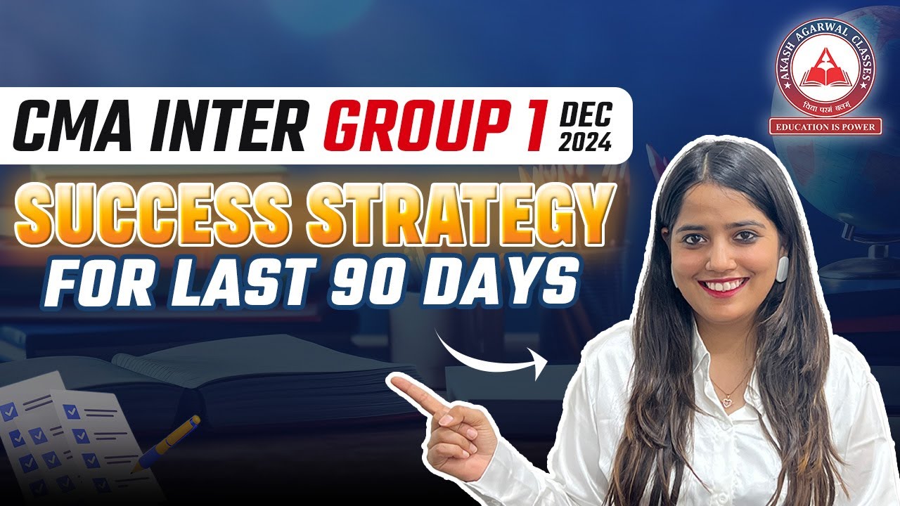 CMA Inter- LAST 90 DAYS Success Strategy for Group 1 | Akash Agarwal ...