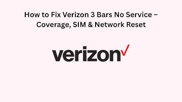 How to Fix Verizon 3 Bars No Service – Coverage, SIM & Network Reset