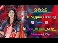 New Nagpuri Nonstop Dj Remix 2025 Nagpuri Song New Nagpuri Song Dj Nagpuri Dj Song Dj