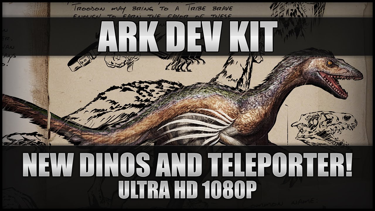 Ark Survival Evolved Dev Kit New Dinos And Tek Teleporter Troodon